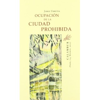 Ocupación de la ciudad prohibida: 2004, 2005, 2006, 2007, 2008 (Dedicatoria y firma autógrafa de autor a poeta y crítico literario con obras publicadas) PRIMERA EDICION